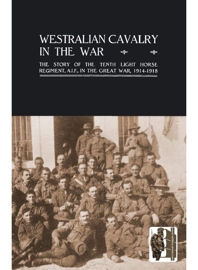 WESTRALIAN CAVALRY IN THE WAR. The Story Of The Tenth Light Horse Regiment, A.I.F., In The Great War - Image 1