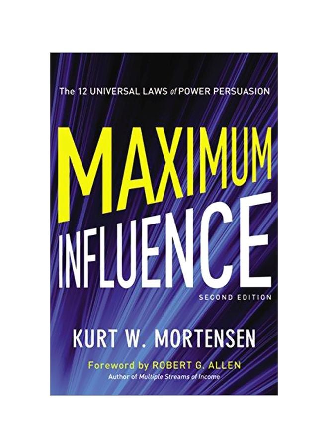 Maximum Influence: The 12 Universal Laws Of Power Persuasion