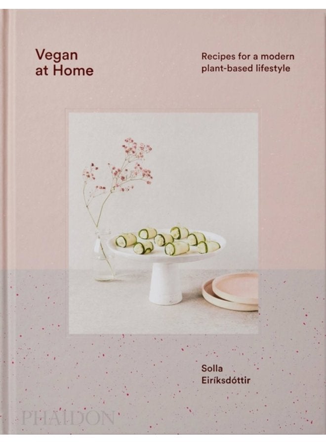 Vegan at Home Recipes for a modern plant based lifestyle - Hardback