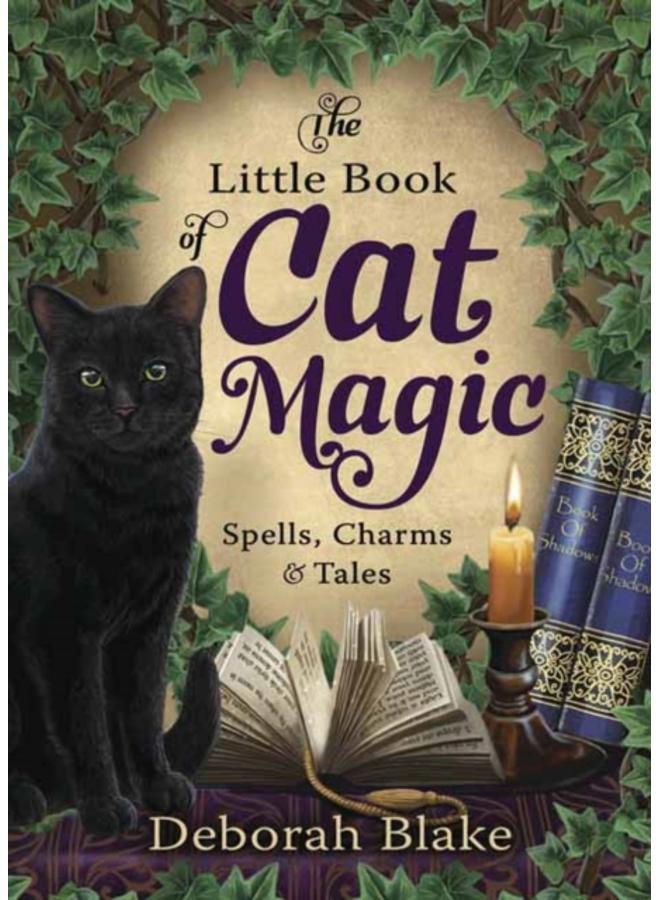 The Little Book of Cat Magic : Spells, Charms and Tales 