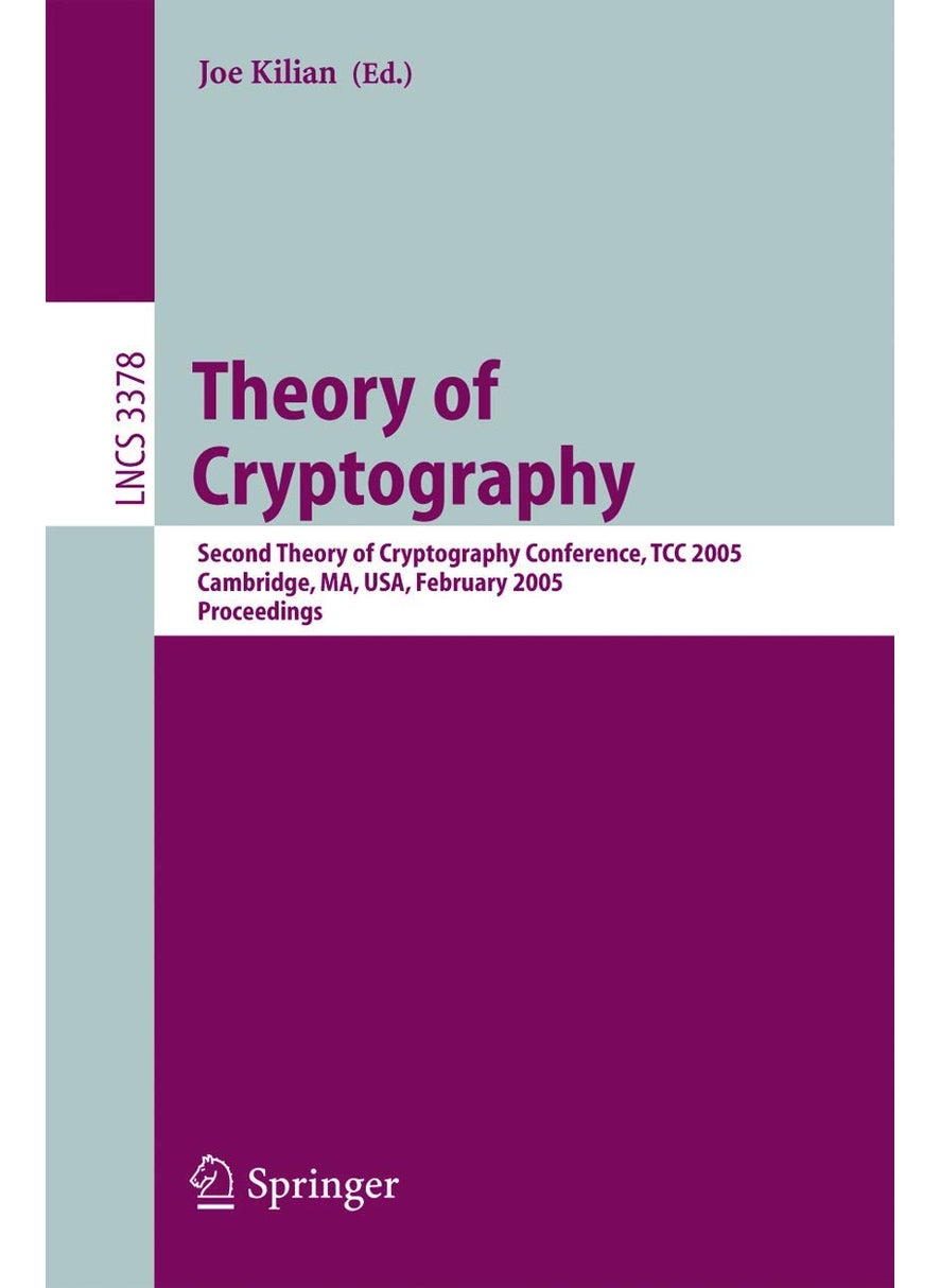 Theory of Cryptography: Second Theory of Cryptography Conference, TCC 2005, Cambridge, MA, USA, February 10-12. 2005, Proceedings 