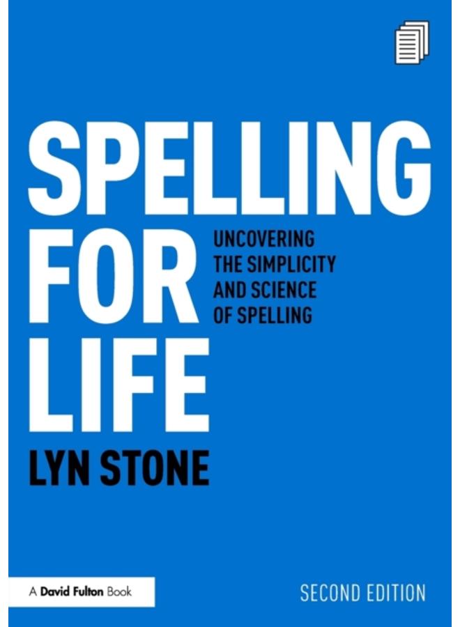 Spelling for Life : Uncovering the Simplicity and Science of Spelling 