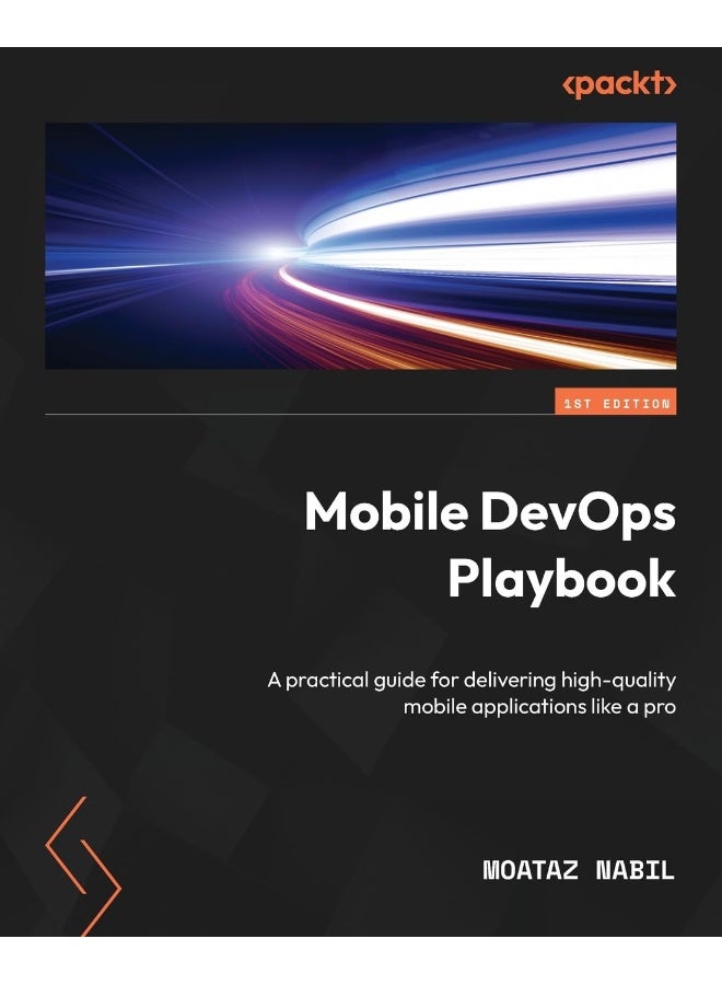 Mobile DevOps Playbook: A practical guide for delivering high-quality mobile applications like a pro 