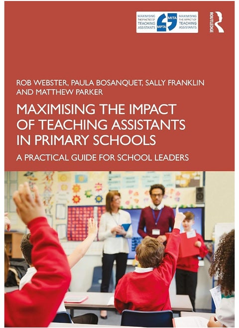 Routledge Maximising the Impact of Teaching Assistants in Primary Schools: A Practical Guide for School Leaders