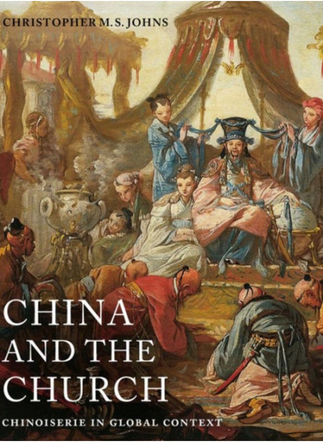 China and the Church : Chinoiserie in Global Context 