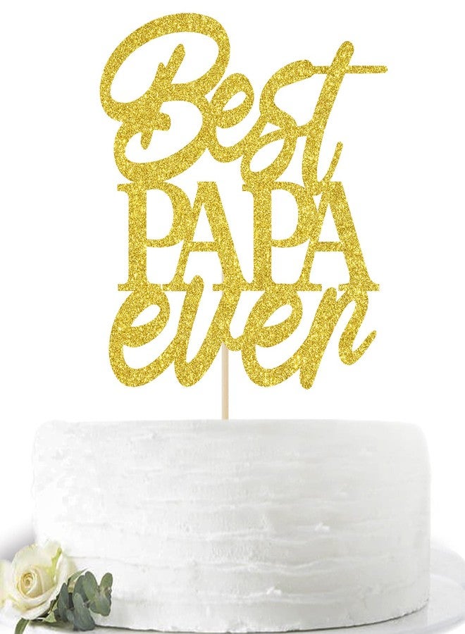 Hotmoon Gold Glitter Best Papa Ever Cake Topper, Happy Birthday Dad Cake Decoration for Father's Birthday, Happy Father's Day Party Supplies - Image 1