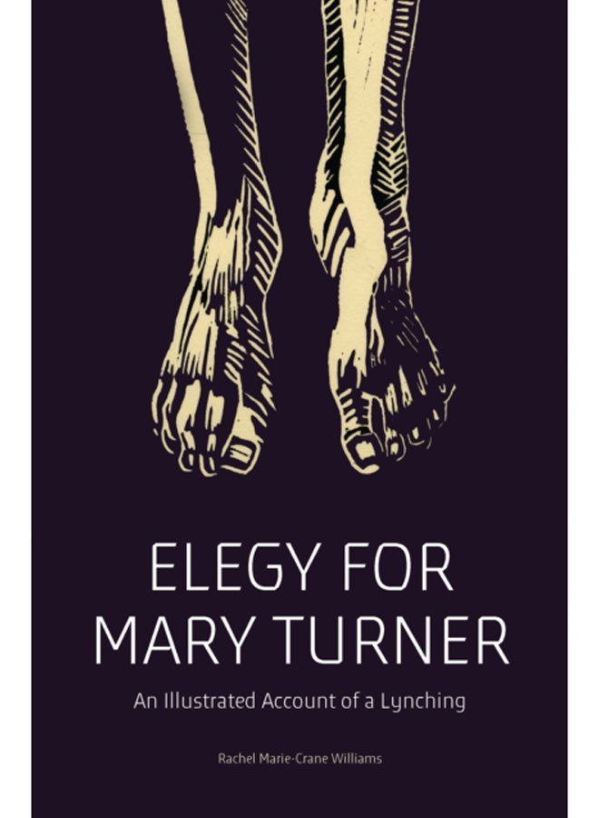 Elegy for Mary Turner : An Illustrated Account of a Lynching 