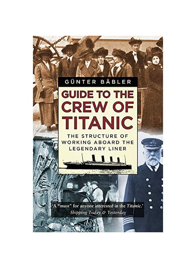 Guide To The Crew Of Titanic: The Structure Of Working Aboard The Legendary Liner