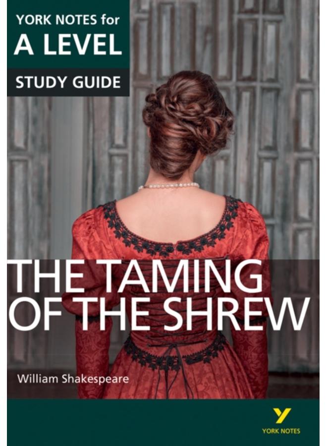 The Taming of the Shrew: York Notes for A-level everything you need to catch up, study and prepare for and 2023 and 2024 exams and assessments 