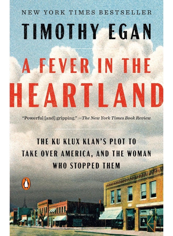 A Fever in the Heartland: The Ku Klux Klan's Plot to Take Over America, and the Woman Who Stopped Them 