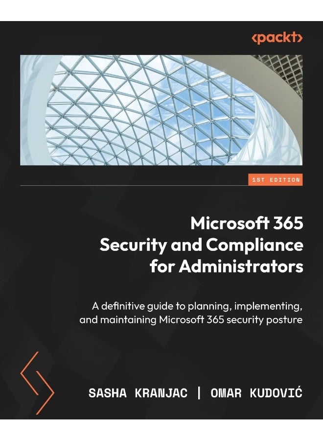 Microsoft 365 Security and Compliance for Administrators: A definitive ...