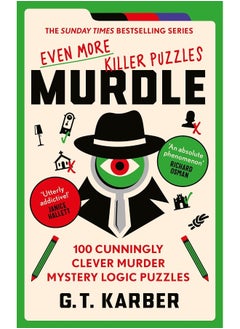 Murdle: Even More Killer Puzzles: 100 Cunningly Clever Murder Mystery Logic Puzzles