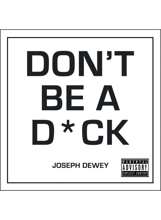 Don't Be a D*ck: A Self-Help Guide to Being F*cking Awesome  - Image 1