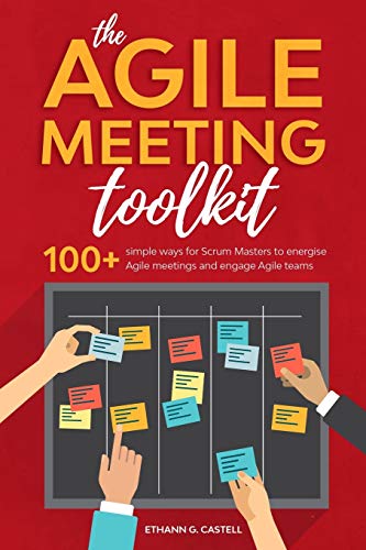 The Agile Meeting Toolkit: 100+ simple ways for Scrum Masters to energise Agile meetings and engage Agile teams  - Image 3