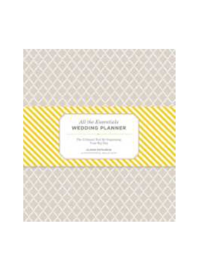 All the Essentials Wedding Planner: The Ultimate Tools for Organizing Your Big Day Hardcover