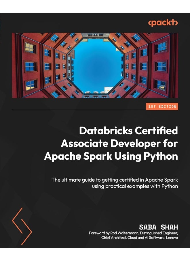 Packt Databricks Certified Associate Developer for Apache Spark Using Python: The ultimate guide to getting certified in Apache Spark using practical examples with Python