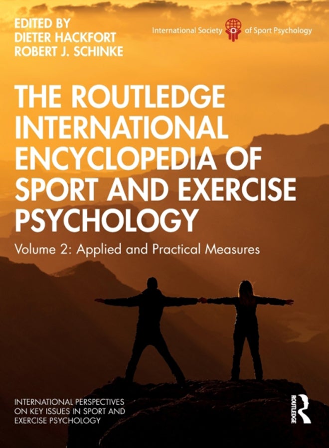 The Routledge International Encyclopedia of Sport and Exercise Psychology : Volume 2: Applied and Practical Measures