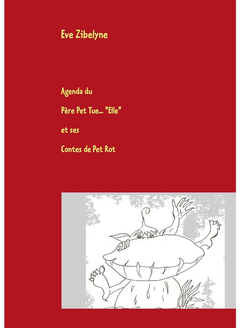 Agenda du Père Pet Tue "Elle" et ses Contes de Pet Rot: Le Dico qu'il vous faut ! 