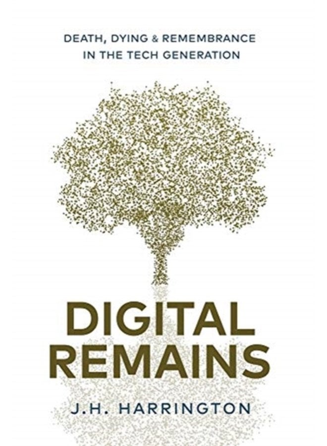 Digital Remains Death Dying Remembrance in the Tech Generation - Hardback