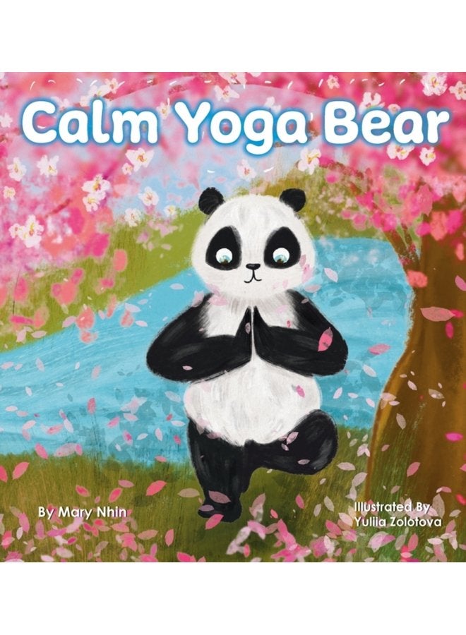 Calm Yoga Bear A Social Emotional Pose by Pose Yoga Book for Children Teens and Adults to Help Relieve Anxiety and Stress Perfect for ADD ADHD and SPD - Hardback