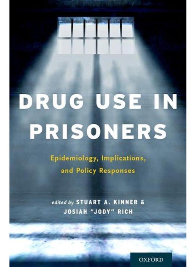 Drug Use in Prisoners  Epidemiology  Implications  and Policy Responses  Ed   1 