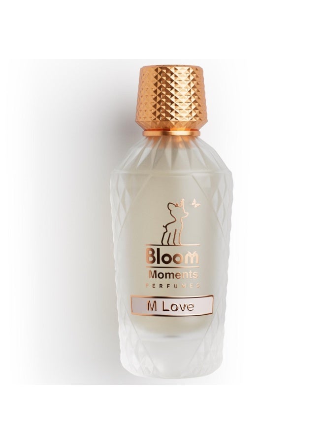 Bloom Perfume - Moments Collection - M love 100 ML