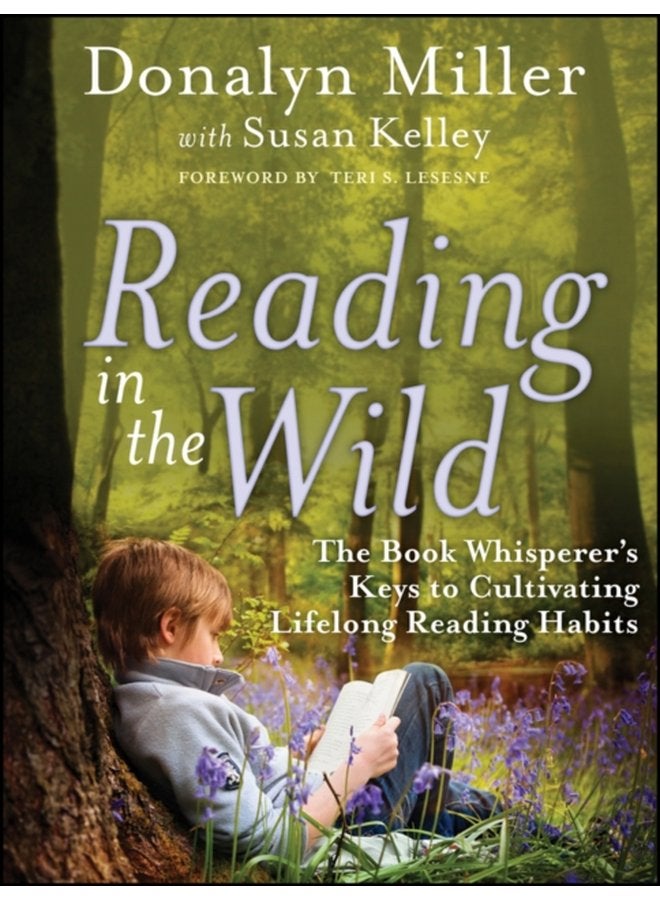 Reading in the Wild The Book Whisperer s Keys to Cultivating Lifelong Reading Habits - Paperback