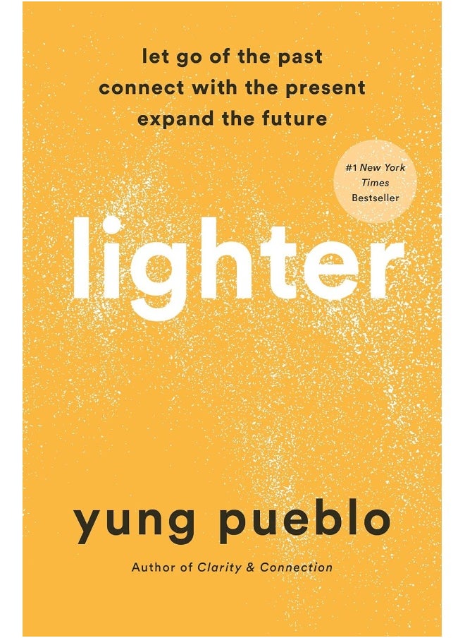 Lighter: Let Go of the Past, Connect with the Present, and Expand the Future 
