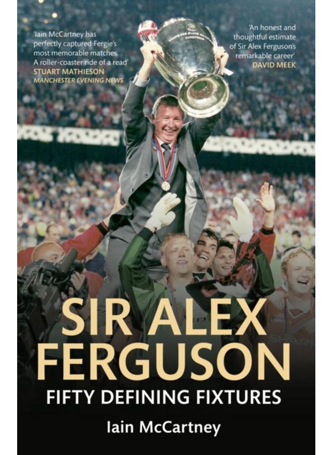 Sir Alex Ferguson Fifty Defining Fixtures 