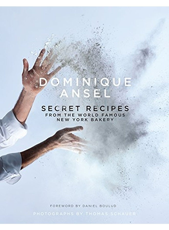 Dominique Ansel Secret Recipes From The World Famous New York Bakery