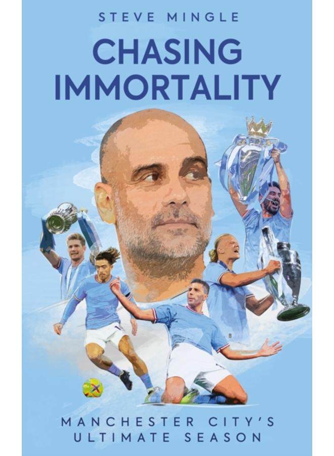 Chasing Immortality : Manchester City's Ultimate Season 