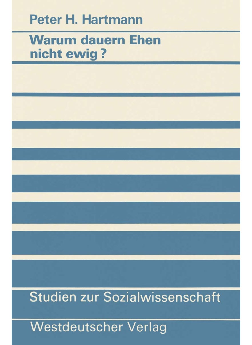 Warum Dauern Ehen Nicht Ewig?: Eine Untersuchung Zum Scheidungsrisiko Und Seinen Ursachen 