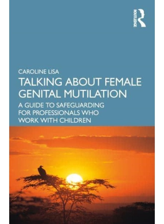 Talking About Female Genital Mutilation A Guide to Safeguarding for Professionals who Work with Children - Paperback