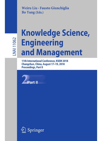Knowledge Science, Engineering and Management: 11th International Conference, KSEM 2018, Changchun, China, August 17-19, 2018, Proceedings, Part II - pzsku/Z484F13B92CFE4E9AED48Z/45/1749025429/5b30fe22-c907-4619-b448-3f28189559ef