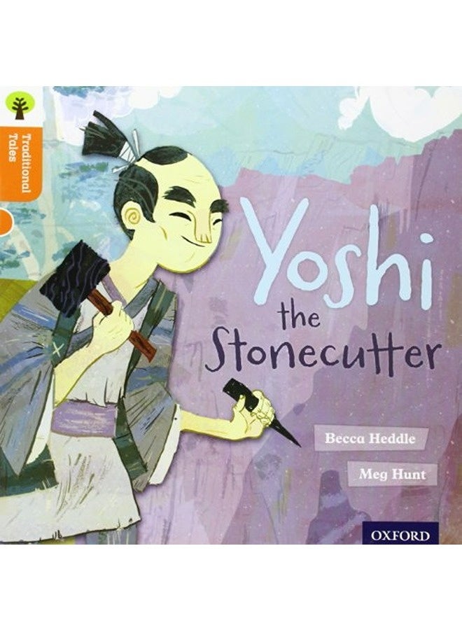 Oxford Reading Tree Traditional Tales: Level 6: Yoshi the Stonecutter 