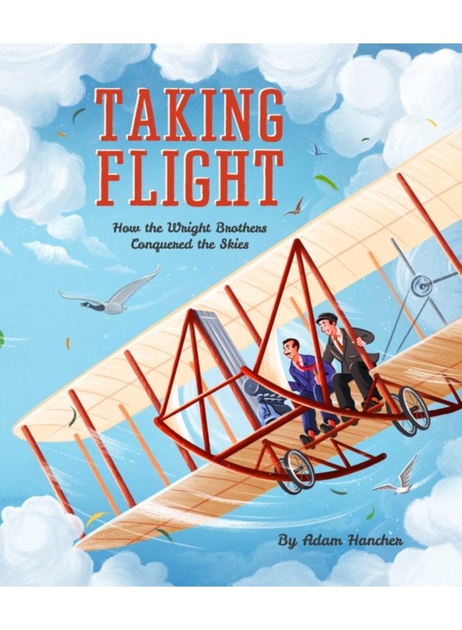 Taking Flight How the Wright Brothers Conquered the Skies - Paperback