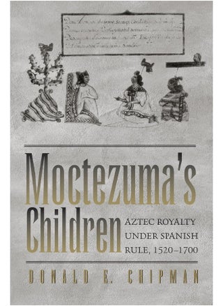Moctezuma's Children: Aztec Royalty under Spanish Rule, 1520–1700 - pzsku/Z4856D6CC09368D643172Z/45/_/1726051187/b51b0bdf-d507-4724-881e-d24165bacae0