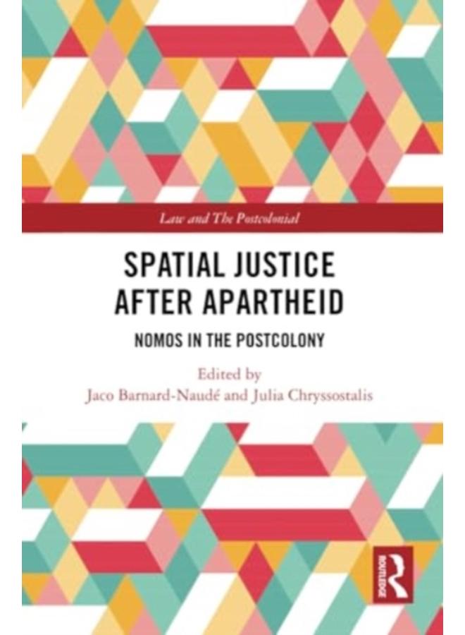 Spatial Justice After Apartheid : Nomos in the Postcolony