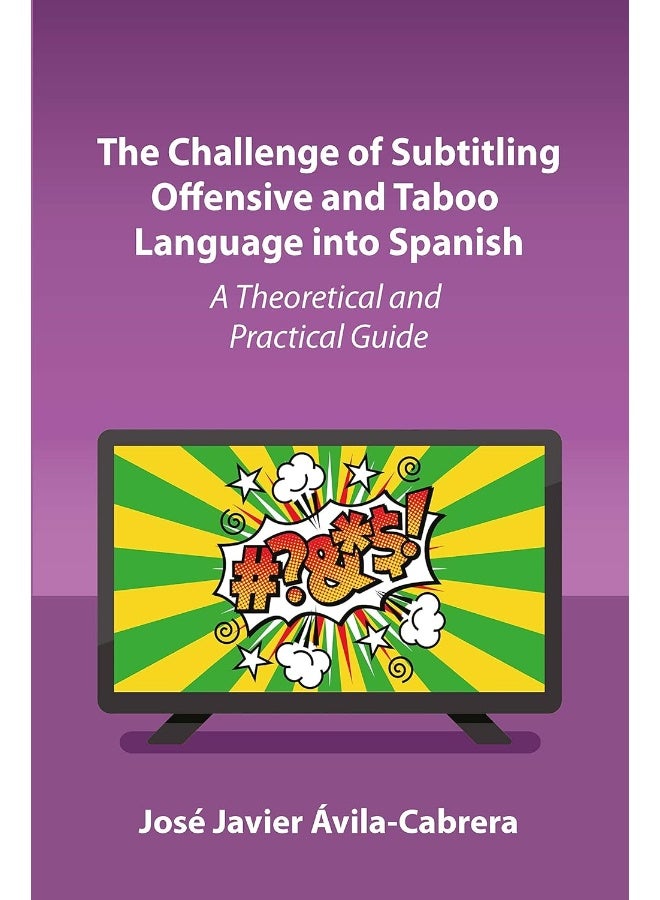 The Challenge of Subtitling Offensive and Taboo Language into Spanish: A Theoretical and Practical Guide - Image 2