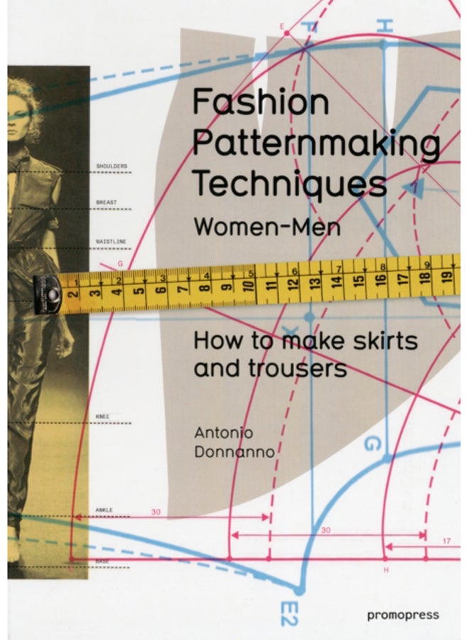 Fashion Patternmaking Techniques : Women & Men: How to Make Skirts and Trousers 1 