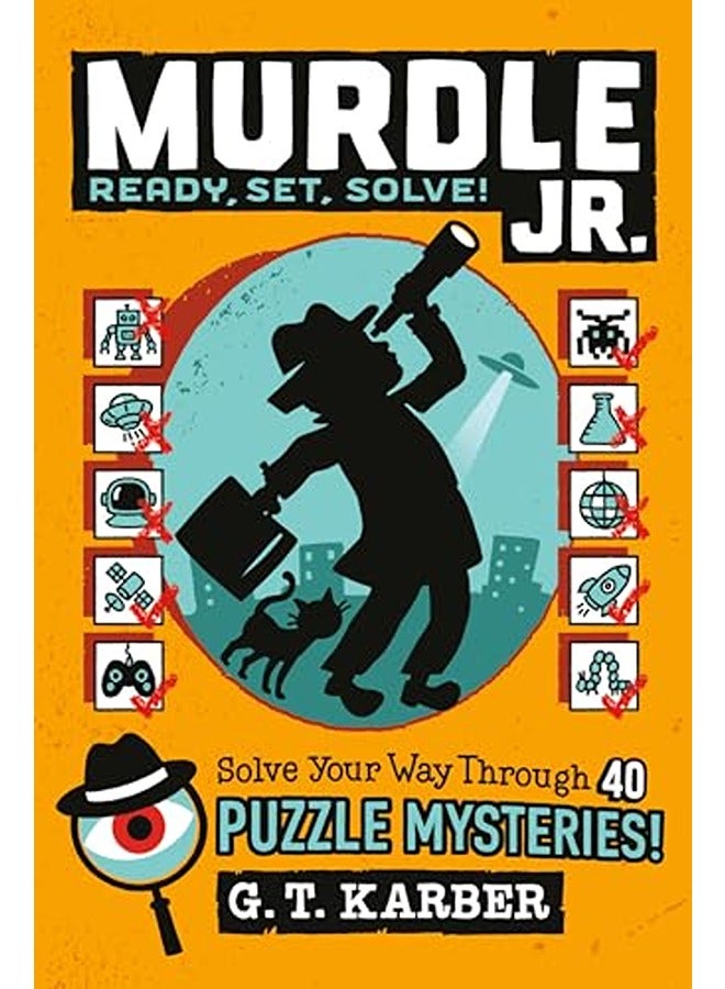 Murdle Jr.: Ready, Set, Solve!: Solve Your Way Through 40 Puzzle Mysteries!