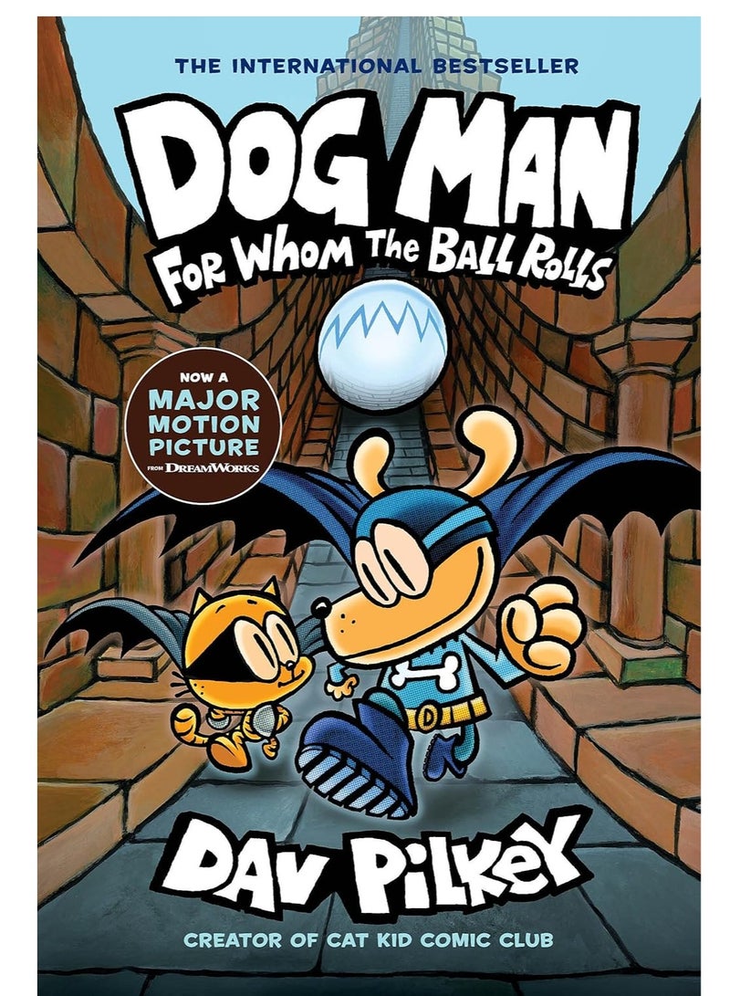 Dog Man: For Whom the Ball Rolls: From the Creator of Captain Underpants (Dog Man #7)