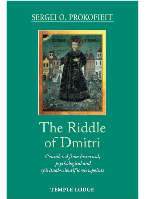 The Riddle of Dmitri: Considered from historical, psychological and spiritual-scientific viewpoints