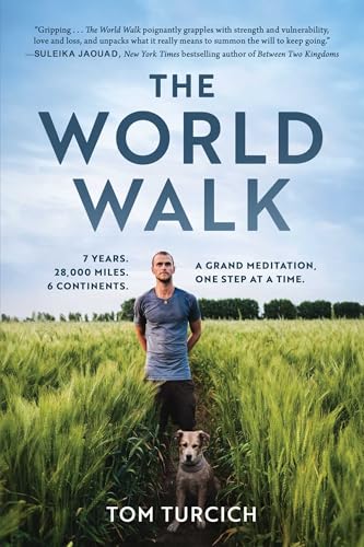 The World Walk 7 Years 28000 Miles 6 Continents A Grand Meditation One Step At A Time 