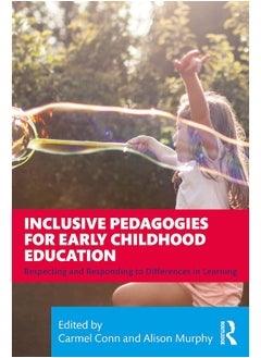 Inclusive Pedagogies for Early Childhood Education: Respecting and Responding to Differences in Learning 