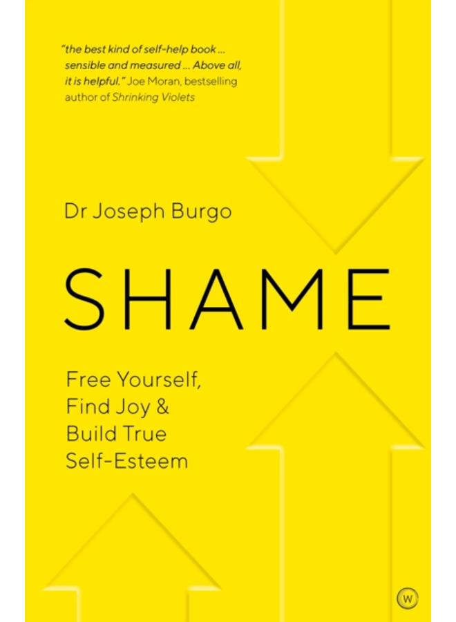 Shame : Free Yourself, Find Joy and Build True Self Esteem