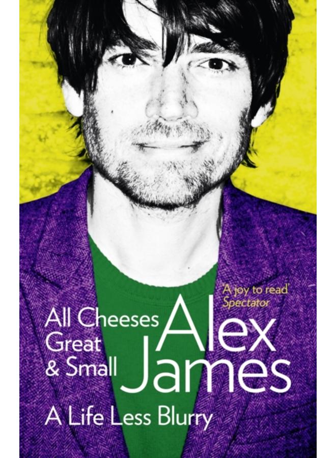 All Cheeses Great and Small : A Life Less Blurry