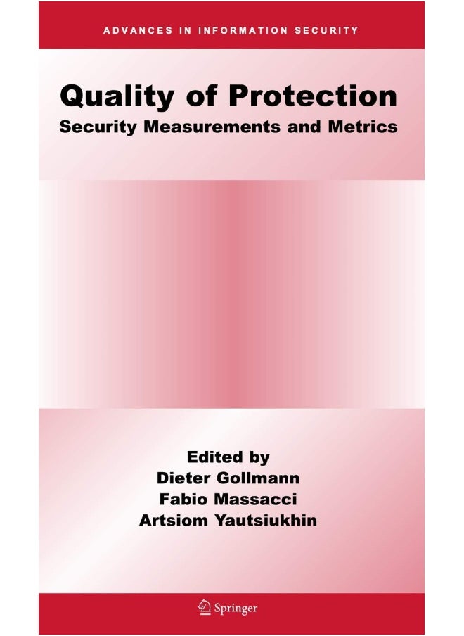 Quality Of Protection: Security Measurements and Metrics 