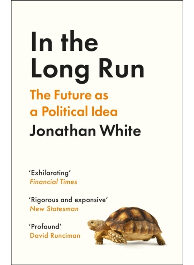 In the Long Run : The Future as a Political Idea 