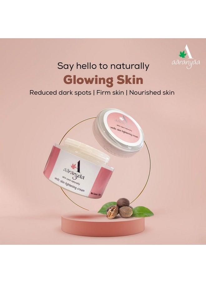 Aaranyaa Vedic Skin Lightening Cream (50Gm) With Shea Butter & Arbutain | For Skin Brightening | Face Cream For Pigmentation, Dark Spot & Blemish Removal - Paraben Free  - Image 1